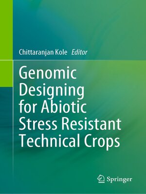 cover image of Genomic Designing for Abiotic Stress Resistant Technical Crops